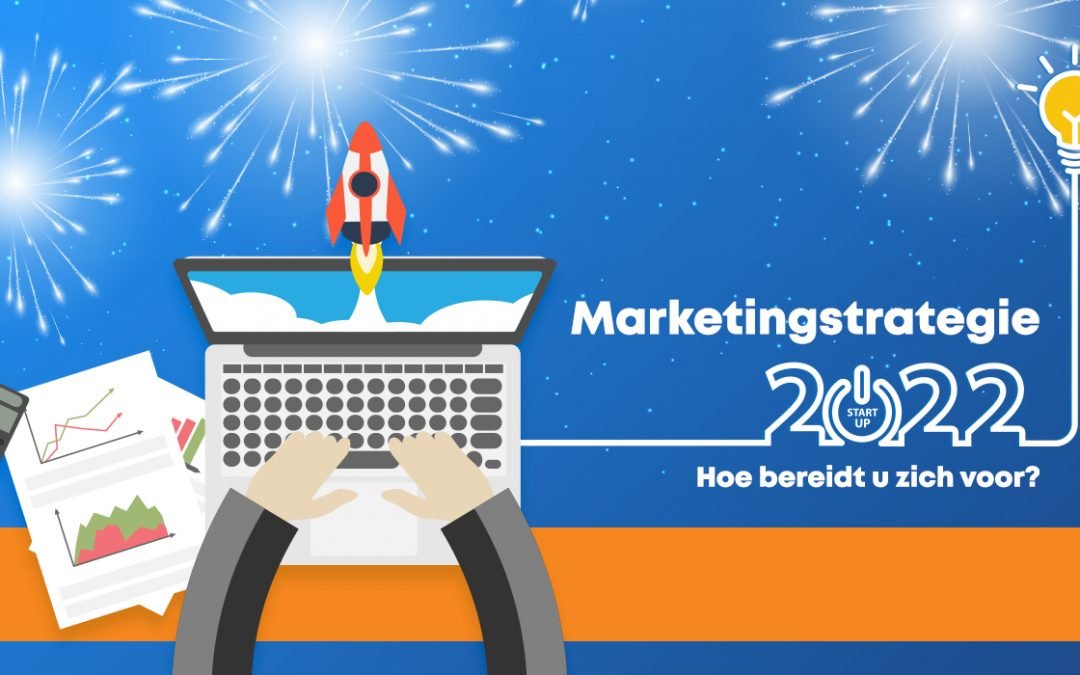 Marketingstrategie 2022: hoe bereidt u zich voor?