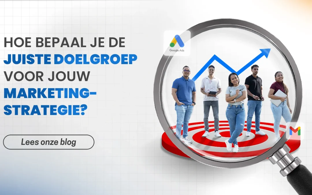 Hoe identificeer je de juiste doelgroep voor jouw marketingstrategie?