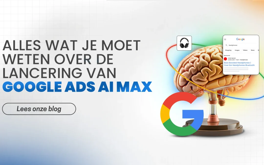 Google Ads nieuwe AI-functie, de AI Max: Slimmer, sneller, effectiever?