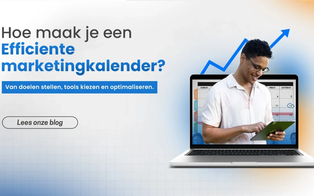 Hoe maak je een efficiënte marketingkalender?